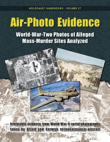 Cover image for Air-Photo Evidence: World-War-Two Photos of Alleged Mass-Murder Sites Analyzed