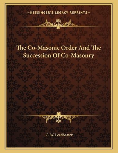 Cover image for The Co-Masonic Order and the Succession of Co-Masonry