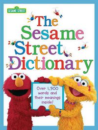 Cover image for The Sesame Street Dictionary (Sesame Street): Over 1,300 Words and Their Meanings Inside!