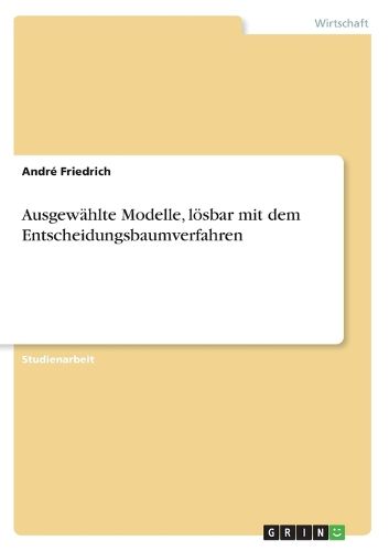 Cover image for Ausgewahlte Modelle, loesbar mit dem Entscheidungsbaumverfahren