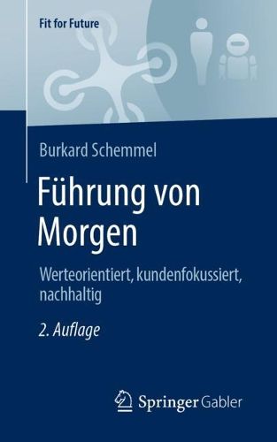 Cover image for Fuhrung von Morgen: Werteorientiert, kundenfokussiert, nachhaltig