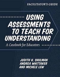 Cover image for Using Assessments to Teach for Understanding: A Casebook for Educators