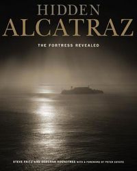 Cover image for Hidden Alcatraz: The Fortress Revealed