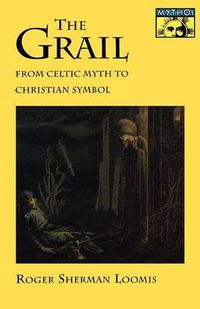 Cover image for The Grail: From Celtic Myth to Christian Symbol