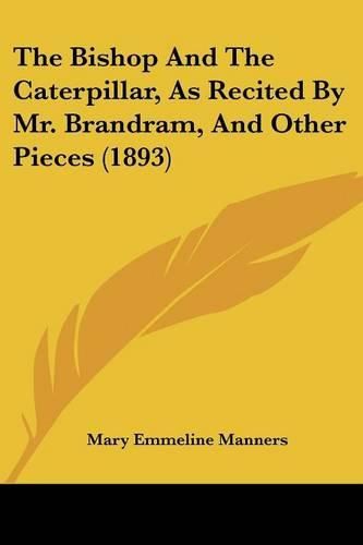 The Bishop and the Caterpillar, as Recited by Mr. Brandram, and Other Pieces (1893)