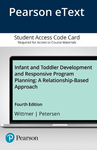 Cover image for Infant and Toddler Development and Responsive Program Planning: A Relationship-Based Approach -- Enhanced Pearson eText