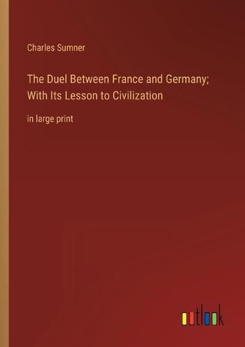 Cover image for The Duel Between France and Germany; With Its Lesson to Civilization