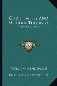 Cover image for Christianity and Modern Thought: Twelve Lectures