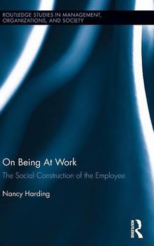 Cover image for On Being At Work: The Social Construction of the Employee