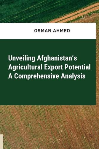 Unveiling Afghanistan's Agricultural Export Potential: A Comprehensive Analysis