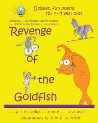 Cover image for Revenge of the Goldfish: Upbeat, Fun Poems for 4-7 Year Olds