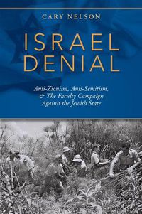 Cover image for Israel Denial: Anti-Zionism, Anti-Semitism, & the Faculty Campaign Against the Jewish State