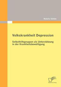 Cover image for Volkskrankheit Depression: Selbsthilfegruppen als Unterstutzung in der Krankheitsbewaltigung