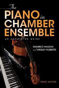 Cover image for The Piano in Chamber Ensemble, Third Edition: An Annotated Guide