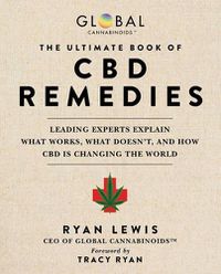 Cover image for The Ultimate Book of CBD Remedies: Leading Experts Explain What Works, What Doesn't, and How CBD is Changing the World