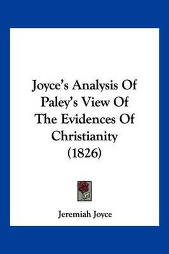 Cover image for Joyce's Analysis of Paley's View of the Evidences of Christianity (1826)