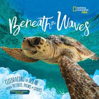 Cover image for Beneath the Waves: Celebrating the Ocean Through Pictures, Poems, and Stories
