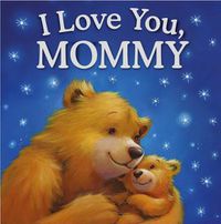 Cover image for I Love You, Mommy: Padded Storybook