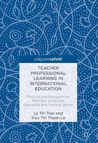 Cover image for Teacher Professional Learning in International Education: Practice and Perspectives from the Vocational Education and Training Sector