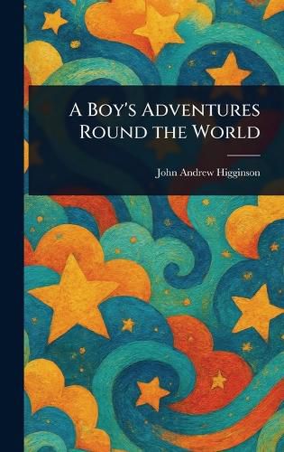 Cover image for A Boy's Adventures Round the World