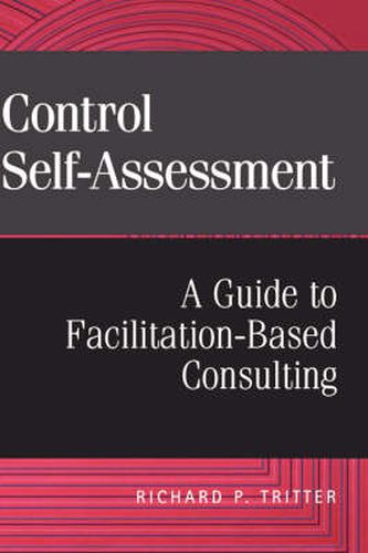 Cover image for Control Self-assessment: A Guide to Facilitation-based Consulting