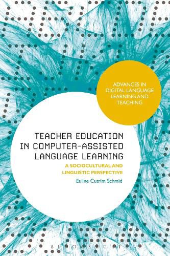 Cover image for Teacher Education in Computer-Assisted Language Learning: A Sociocultural and Linguistic Perspective
