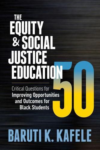 The Equity & Social Justice Education 50: Critical Questions for Improving Opportunities and Outcomes for Black Students