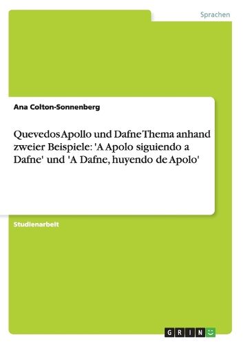 Quevedos Apollo und Dafne Thema anhand zweier Beispiele: 'A Apolo siguiendo a Dafne' und 'A Dafne, huyendo de Apolo