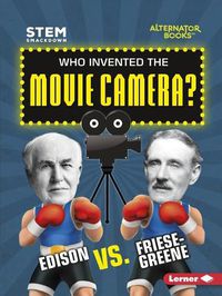 Cover image for Who Invented the Movie Camera: Edison or Friese-Greene