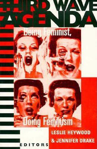 Cover image for Third Wave Agenda: Being Feminist, Doing Feminism