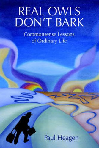 Cover image for Real Owls Don't Bark: Commonsense Lessons of Ordinary Life