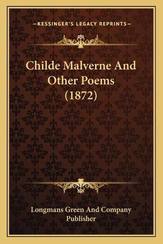 Cover image for Childe Malverne and Other Poems (1872)