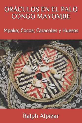 Cover image for Oraculos En El Palo Congo Mayombe: Mpaka; Cocos; Caracoles y Huesos