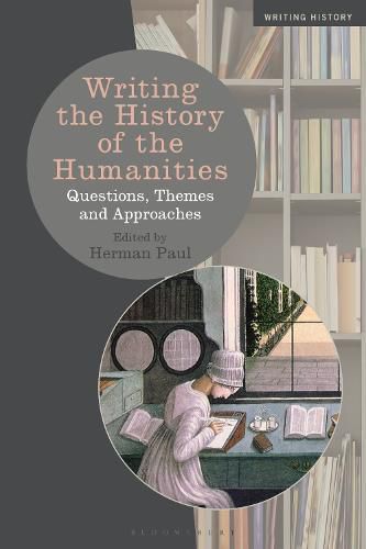 Cover image for Writing the History of the Humanities: Questions, Themes, and Approaches