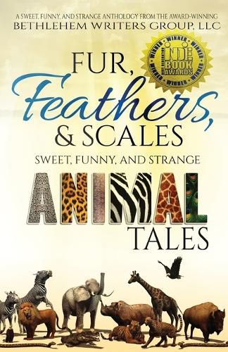 Cover image for Fur, Feathers, and Scales: Sweet, Funny, and Strange Animal Tales