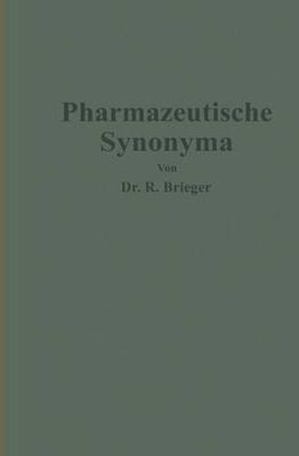 Pharmazeutische Synonyma: Unter Berucksichtigung Des Geltenden Und AElterer Deutscher Arzneibucher, Pharmazeutischer Kompendien Sowie Fremdsprachlicher Arzneibucher Zusammengestellt