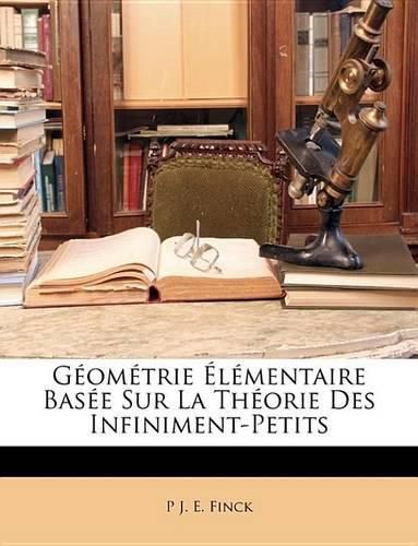Cover image for Gomtrie Lmentaire Base Sur La Thorie Des Infiniment-Petits
