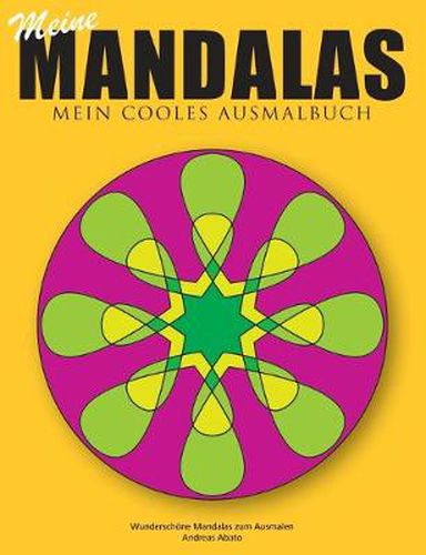 Meine Mandalas - Mein cooles Ausmalbuch - Wunderschoene Mandalas zum Ausmalen