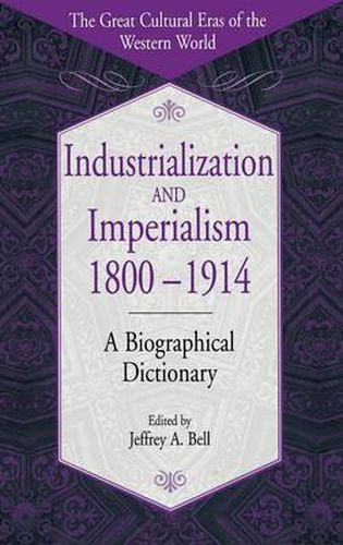 Cover image for Industrialization and Imperialism, 1800-1914: A Biographical Dictionary