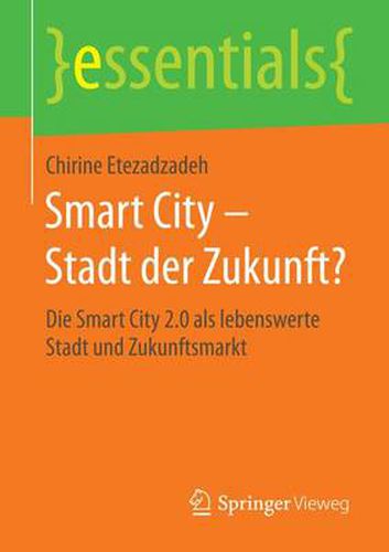 Cover image for Smart City - Stadt der Zukunft?: Die Smart City 2.0 als lebenswerte Stadt und Zukunftsmarkt