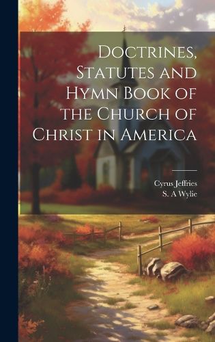 Cover image for Doctrines, Statutes and Hymn Book of the Church of Christ in America