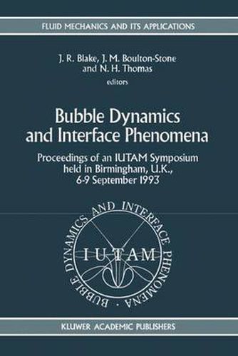 Bubble Dynamics and Interface Phenomena: Proceedings of an IUTAM Symposium held in Birmingham, U.K., 6-9 September 1993