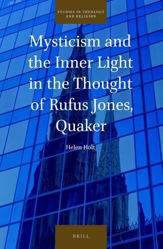 Cover image for Mysticism and the Inner Light in the Thought of Rufus Jones, Quaker