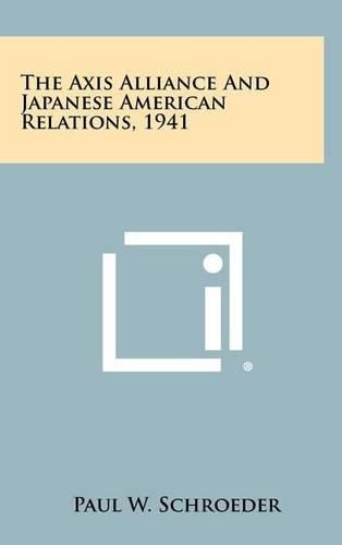 The Axis Alliance and Japanese American Relations, 1941