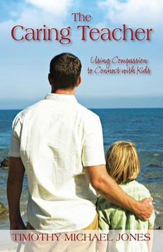 Cover image for The Caring Teacher: Using Compassion to Connect with Kids