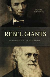 Cover image for Rebel Giants: The Revolutionary Lives of Abraham Lincoln & Charles Darwin