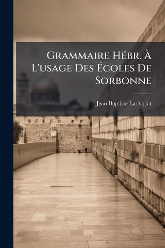 Cover image for Grammaire H Br. L'Usage Des Coles de Sorbonne