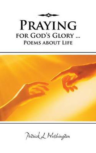 Cover image for Praying for God's Glory ... Poems about Life