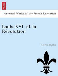 Cover image for Louis XVI. Et La Re Volution