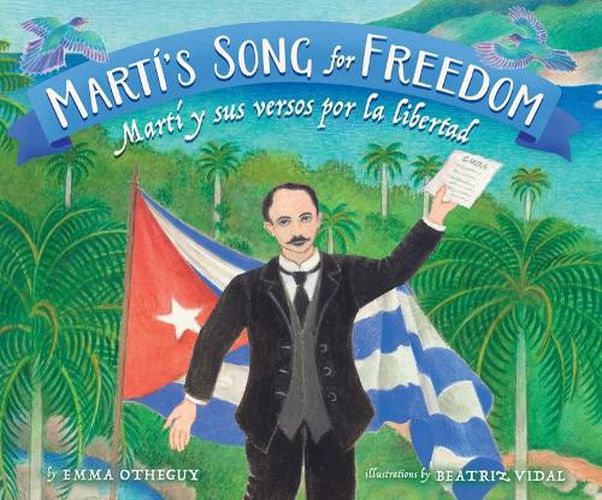 Marti's Song for Freedom: Marti Y Sus Versos Por La Libertad